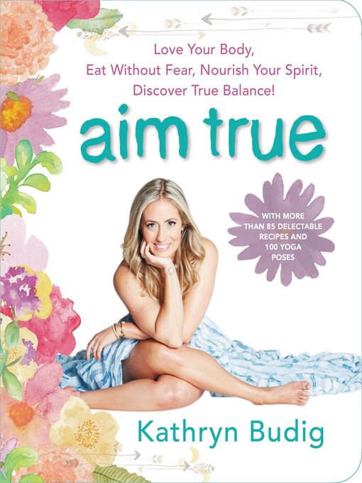 Title details for Aim True by Kathryn Budig - Available